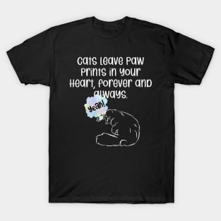 Cats leave paw prints in your heart, forever and always. T-Shirt